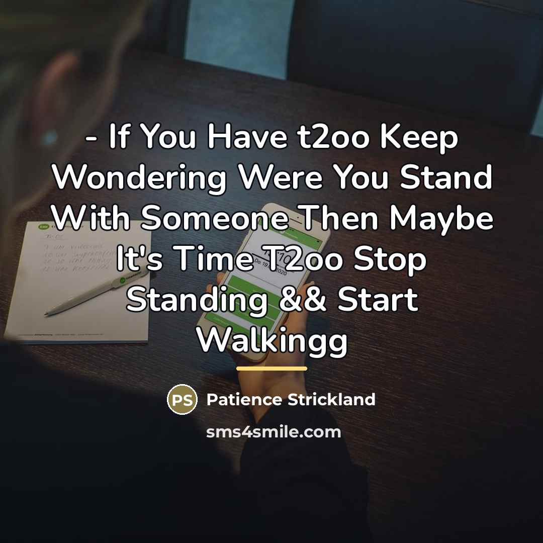 “- If You Have t2oo Keep Wondering Were You Stand…” quote by Patience Strickland