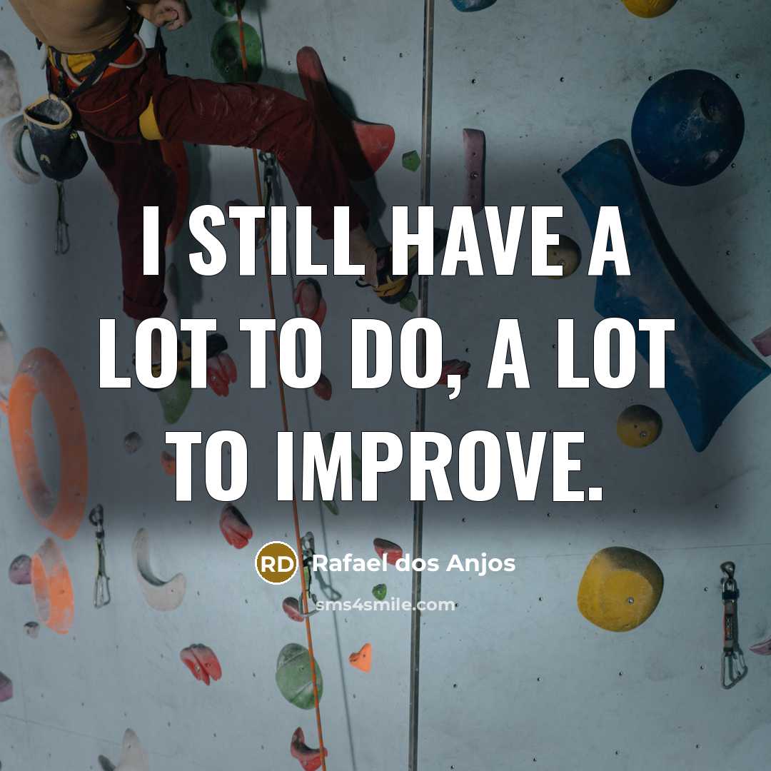 “I still have a lot to do, a lot to…” quote by Rafael dos Anjos