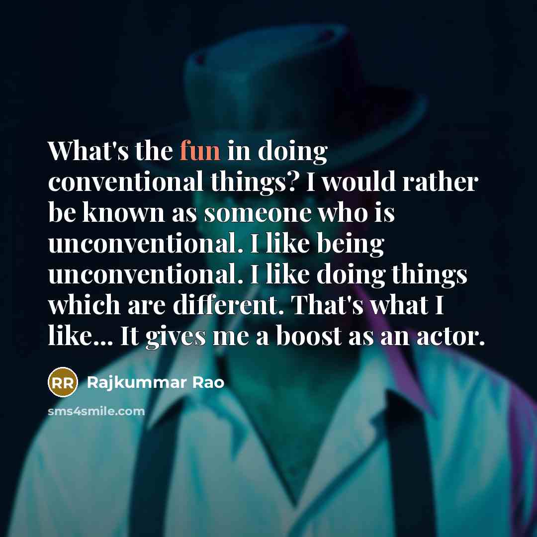 “What's the fun in doing conventional things? I would rather…” quote by Rajkummar Rao