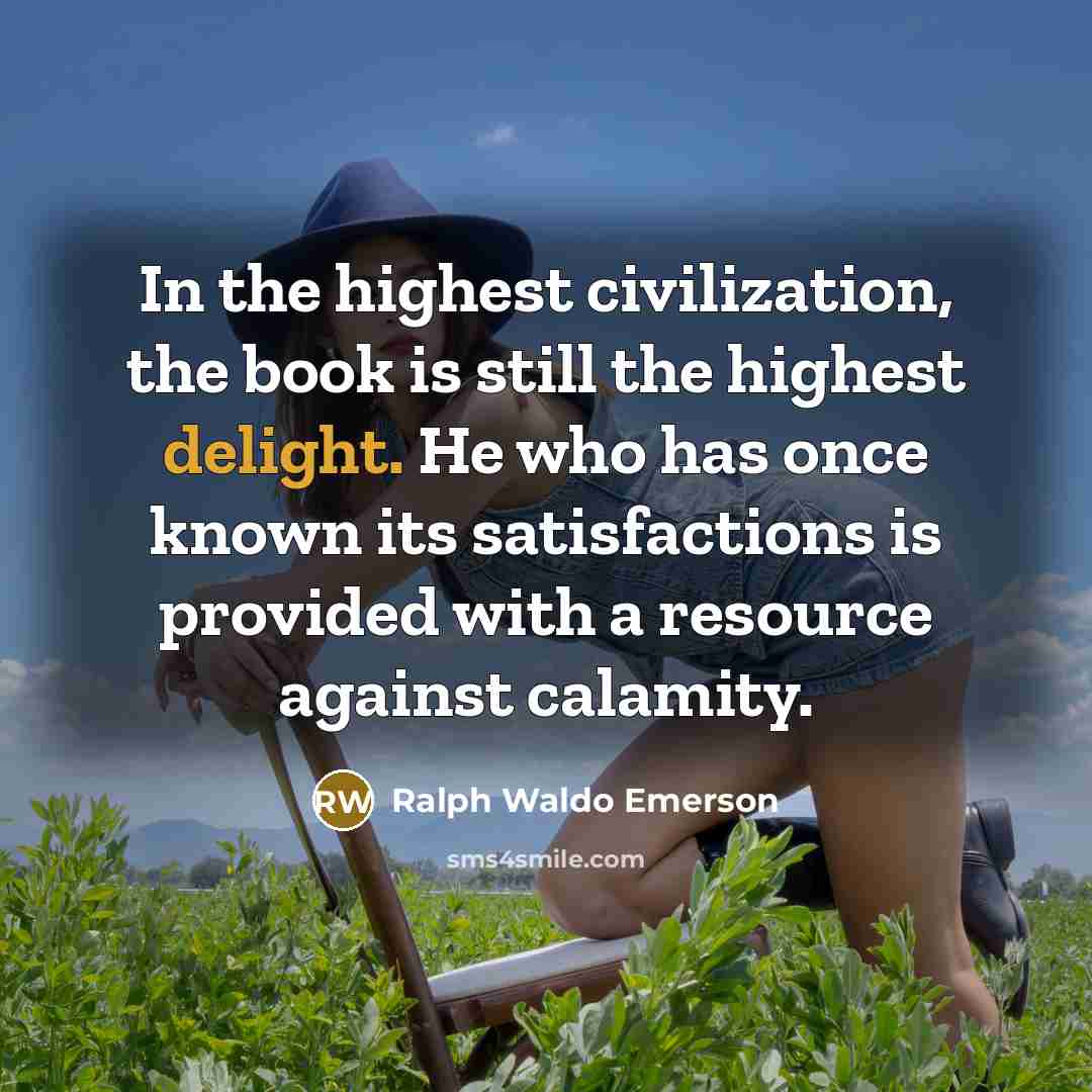 “In the highest civilization, the book is still the highest…” quote by Ralph Waldo Emerson