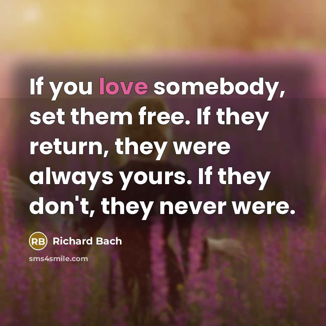 “If you love somebody, set them free. If they return,…” quote by Richard Bach