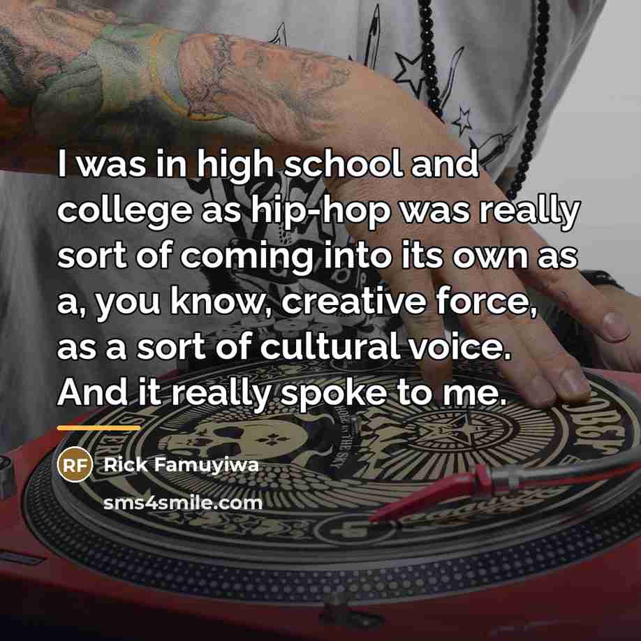 “I was in high school and college as hip-hop was…” quote by Rick Famuyiwa