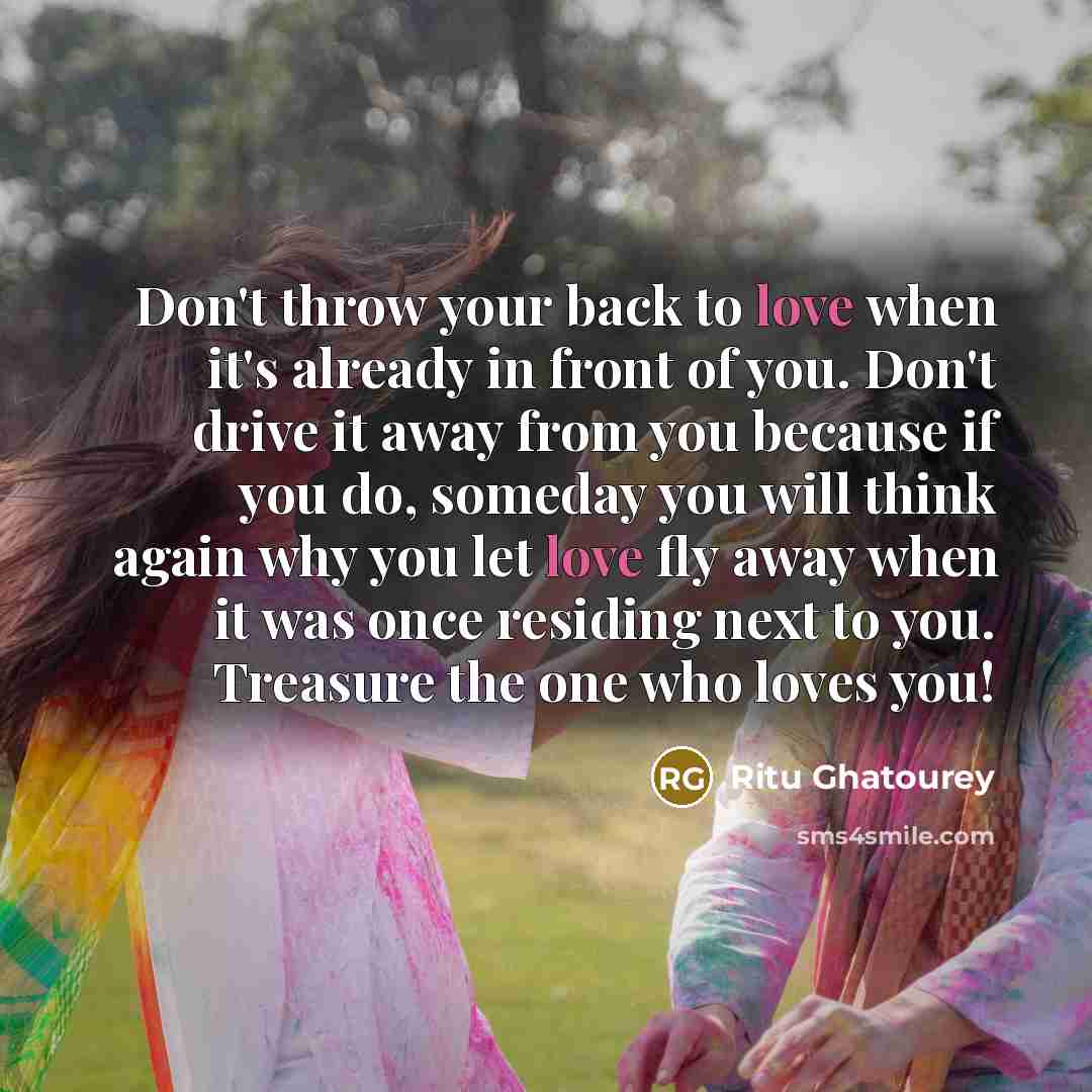 “Don't throw your back to love when it's already in…” quote by Ritu Ghatourey