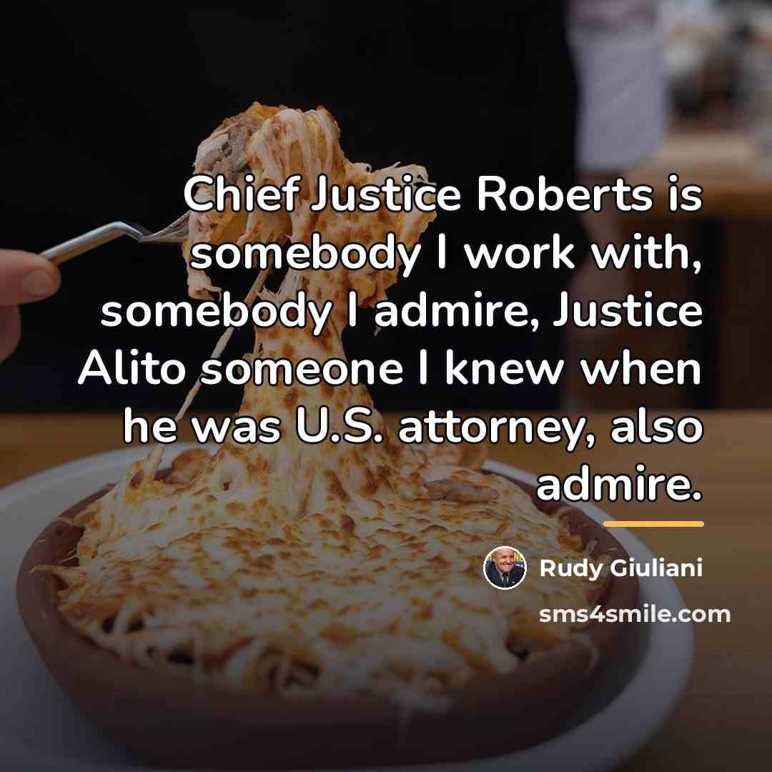 “Chief Justice Roberts is somebody I work with, somebody I…” quote by Rudy Giuliani