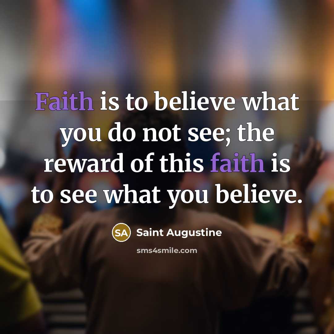 “Faith is to believe what you do not see; the…” quote by Saint Augustine