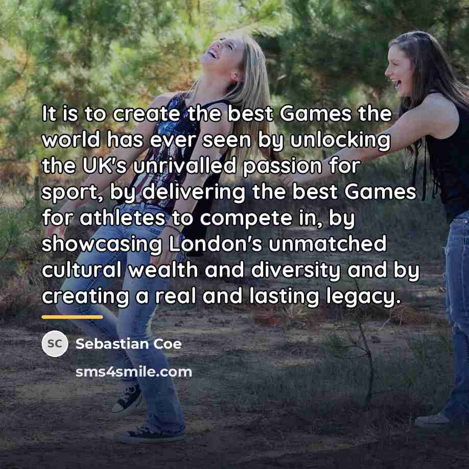 “It is to create the best Games the world has…” quote by Sebastian Coe