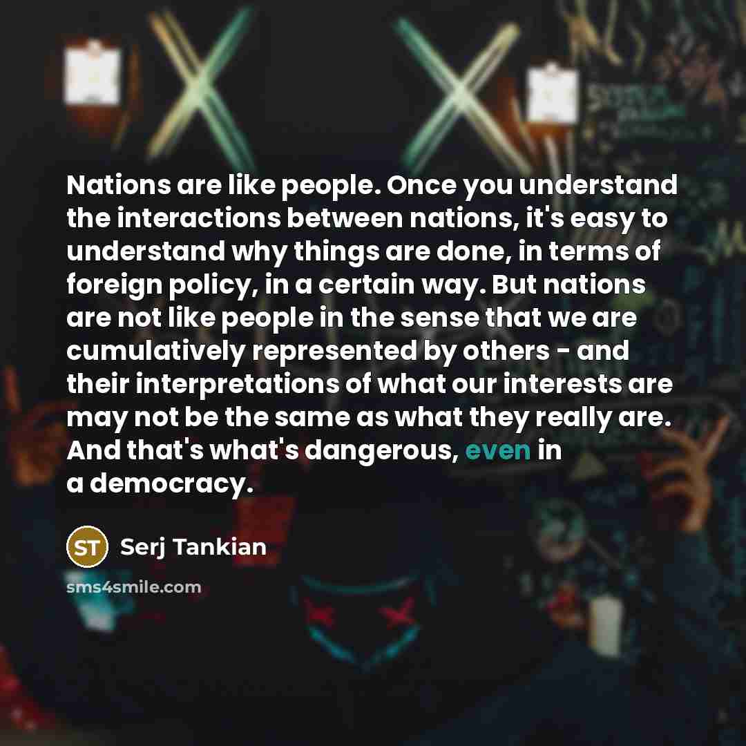 “Nations are like people. Once you understand the interactions between…” quote by Serj Tankian