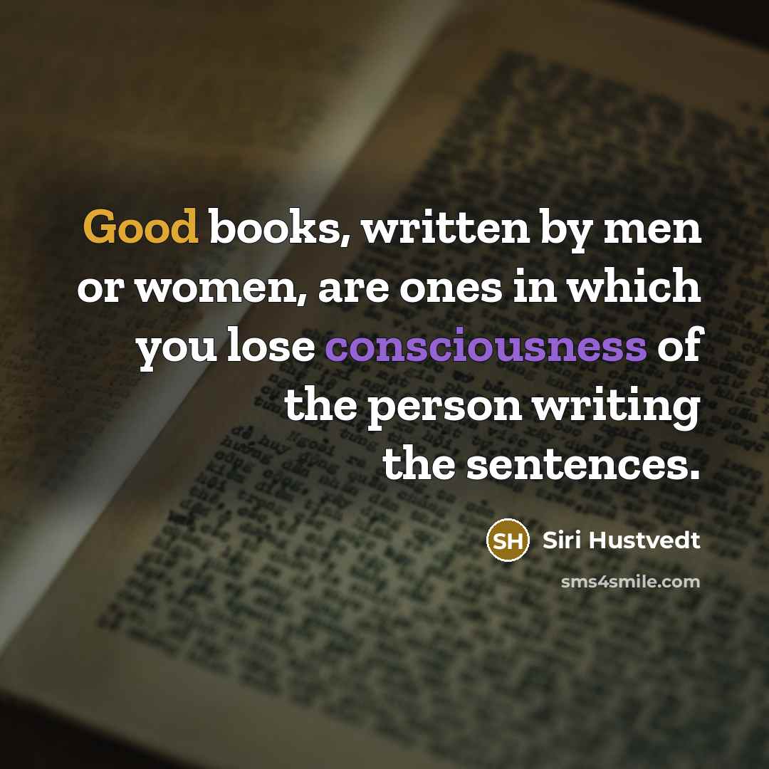 “Good books, written by men or women, are ones in…” quote by Siri Hustvedt