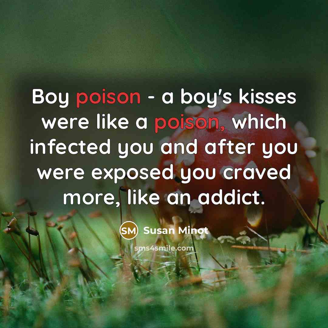 “Boy poison - a boy's kisses were like a poison,…” quote by Susan Minot