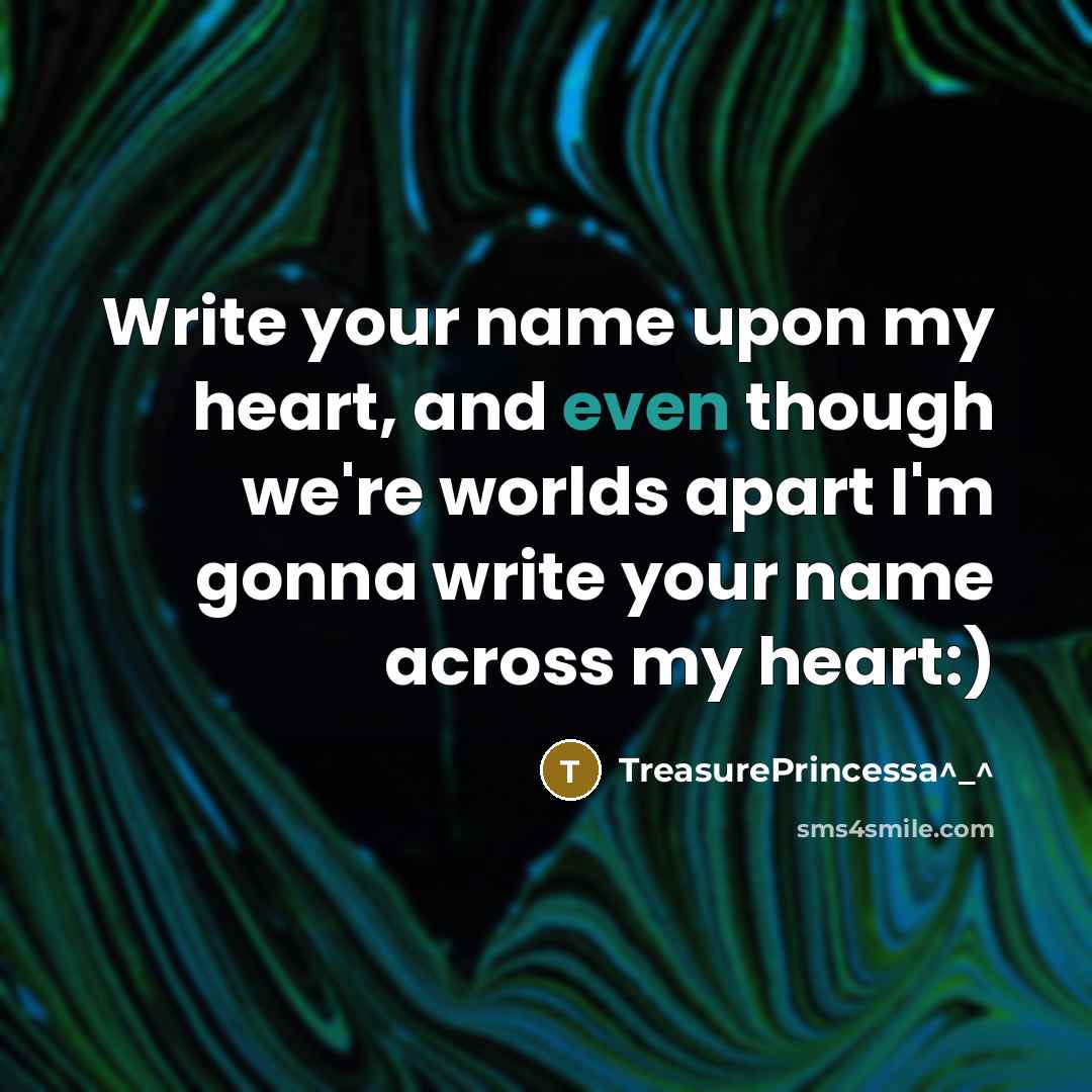 “Write your name upon my heart, and even though we're…” quote by TreasurePrincessa^_^