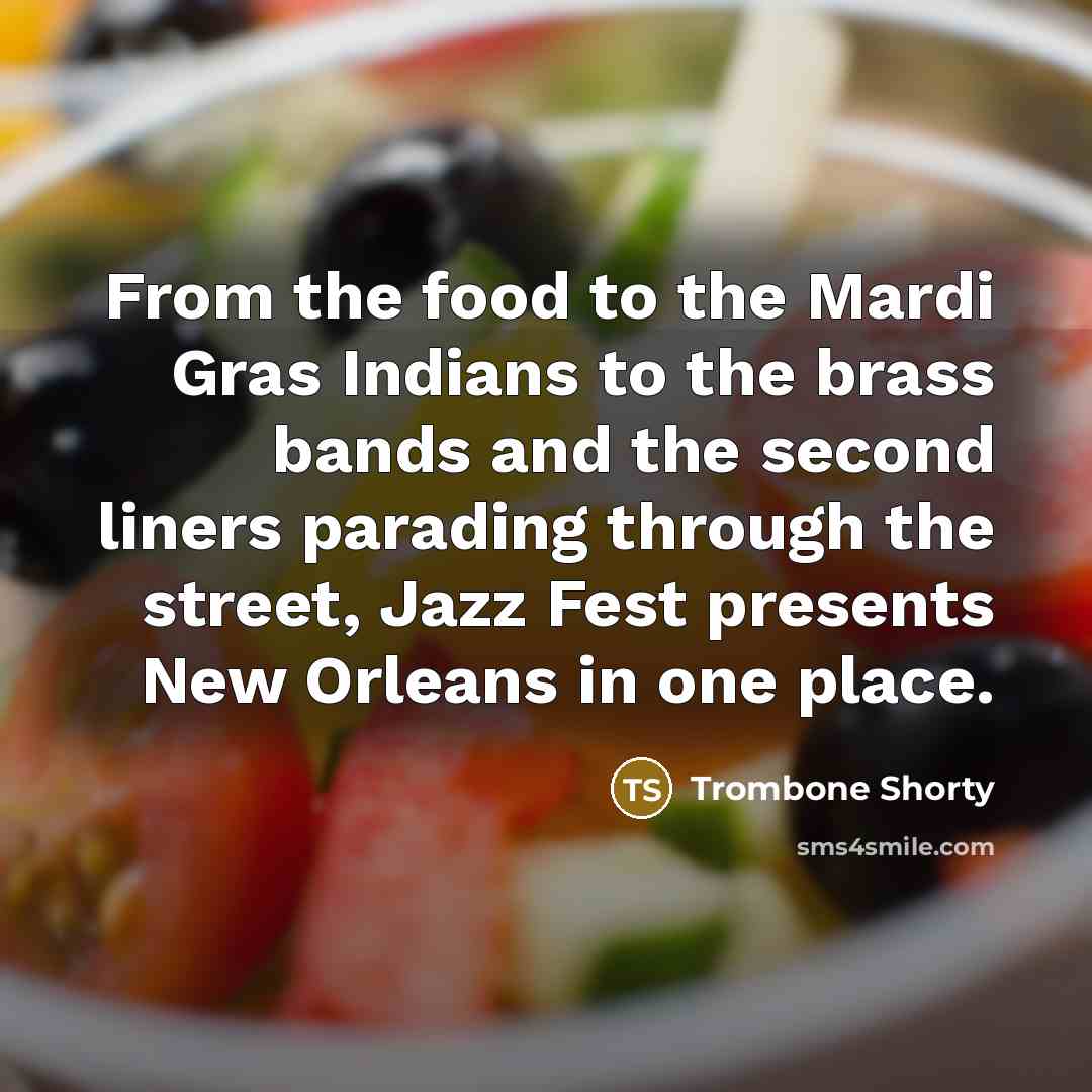 “From the food to the Mardi Gras Indians to the…” quote by Trombone Shorty