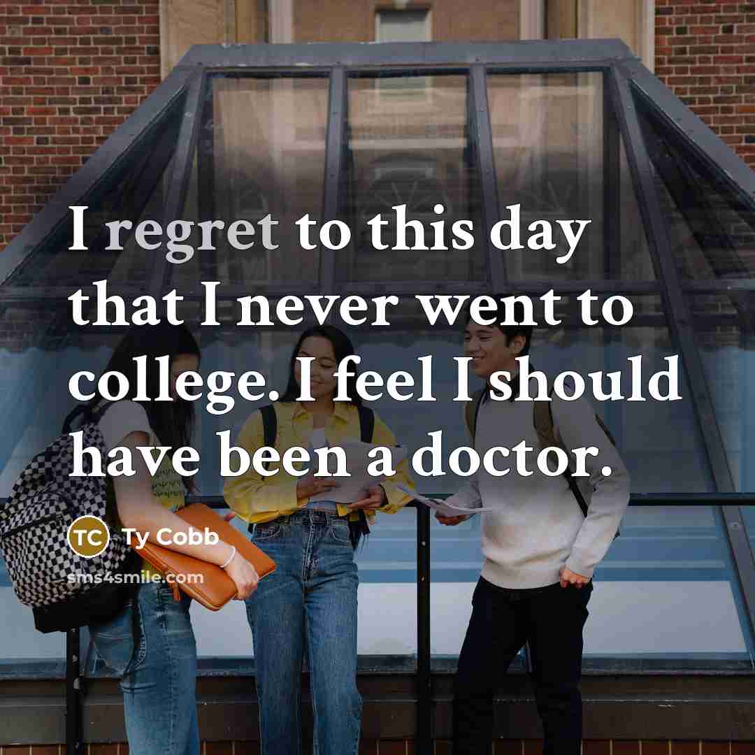 “I regret to this day that I never went to…” quote by Ty Cobb