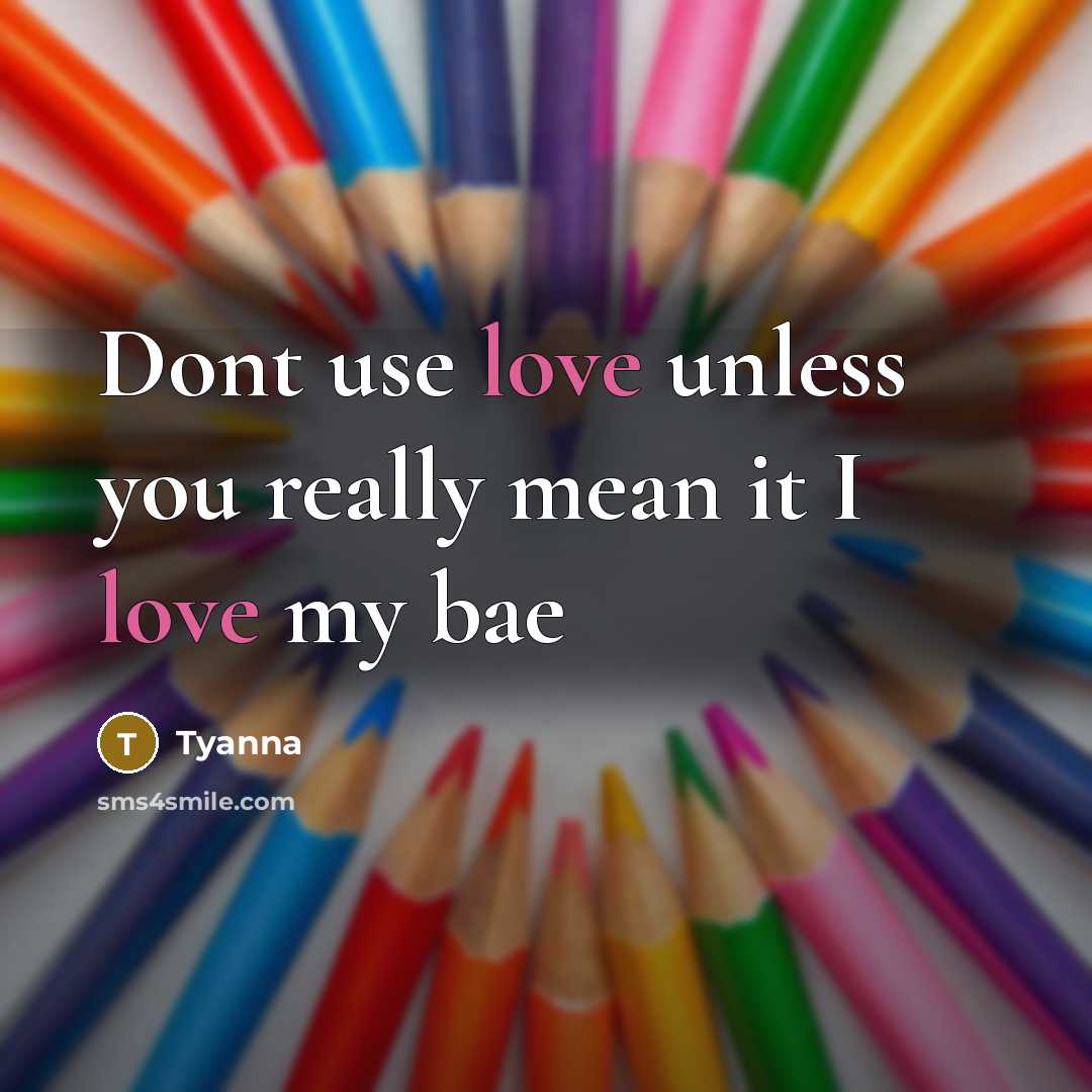 “Dont use love unless you really mean it I love…” quote by Tyanna