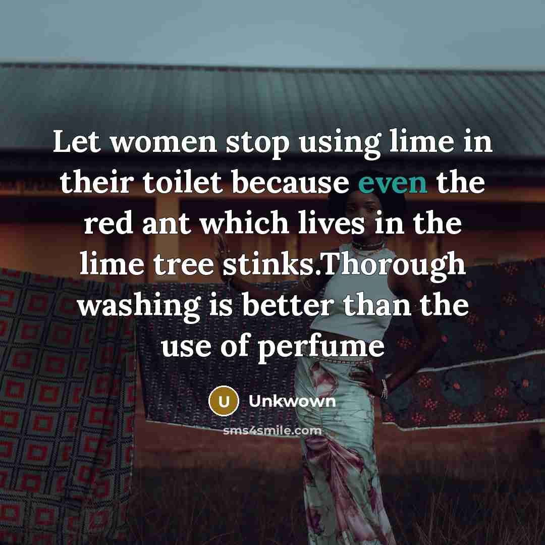 “Let women stop using lime in their toilet because even…” quote by Unkwown