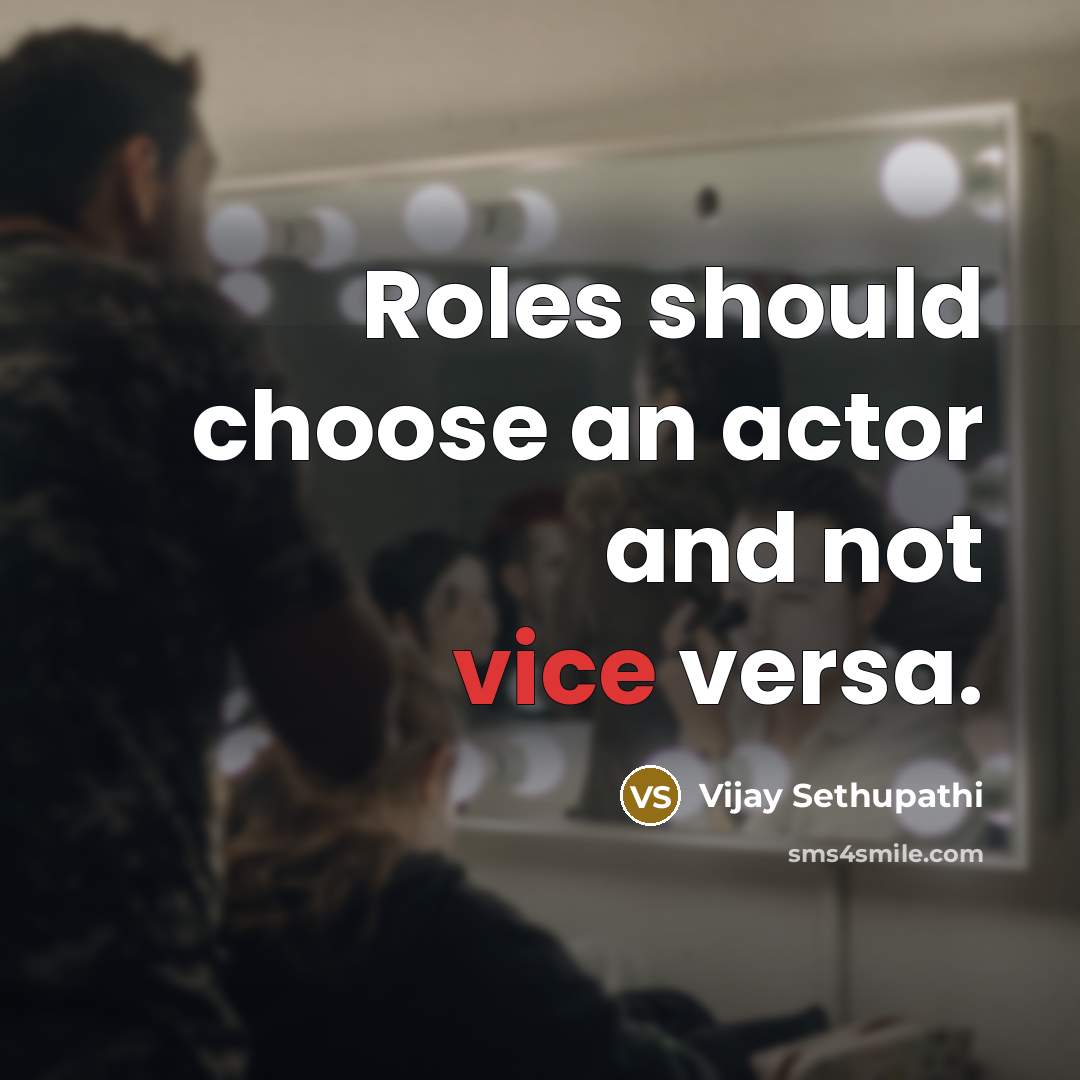 “Roles should choose an actor and not vice versa.…” quote by Vijay Sethupathi
