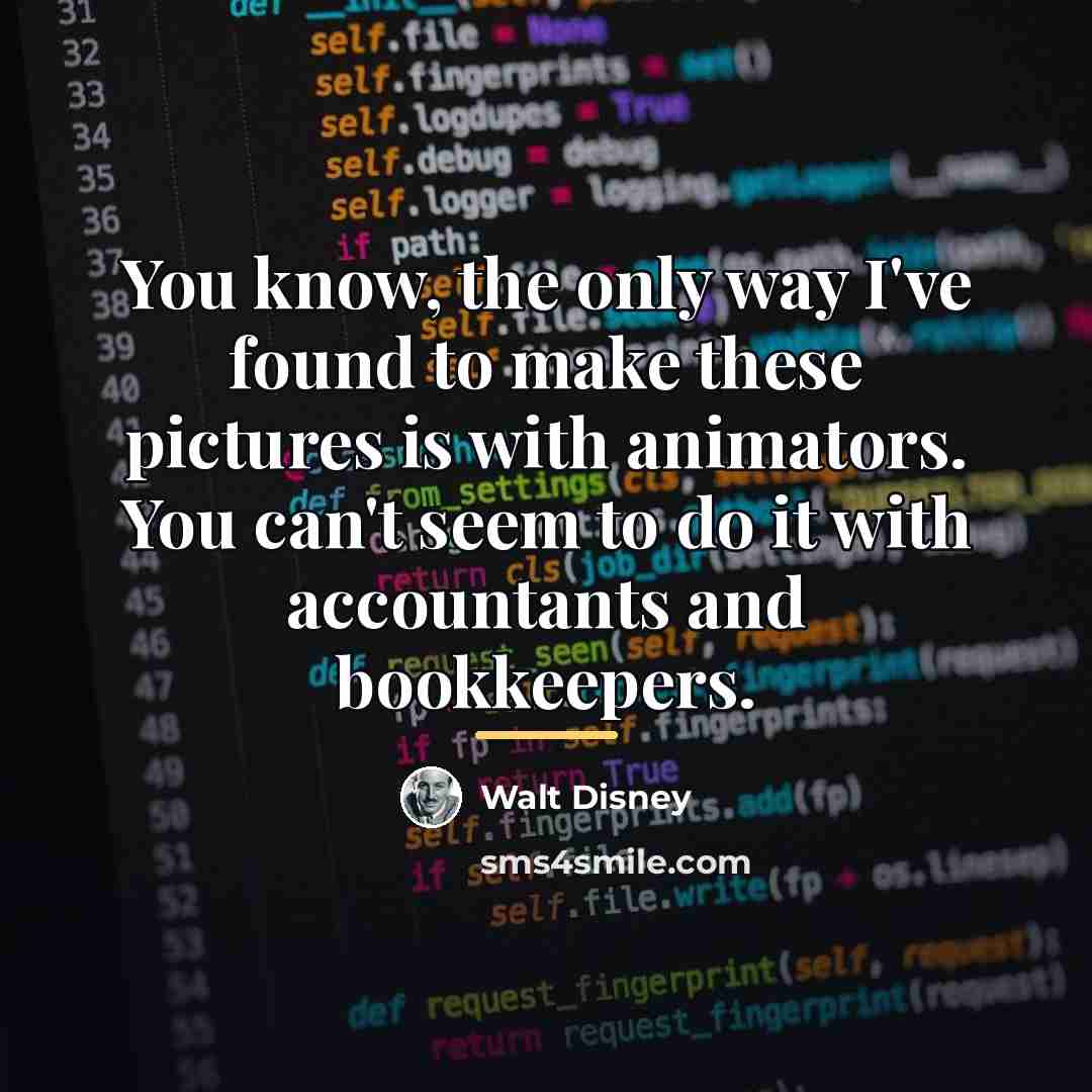 “You know, the only way I've found to make these…” quote by Walt Disney