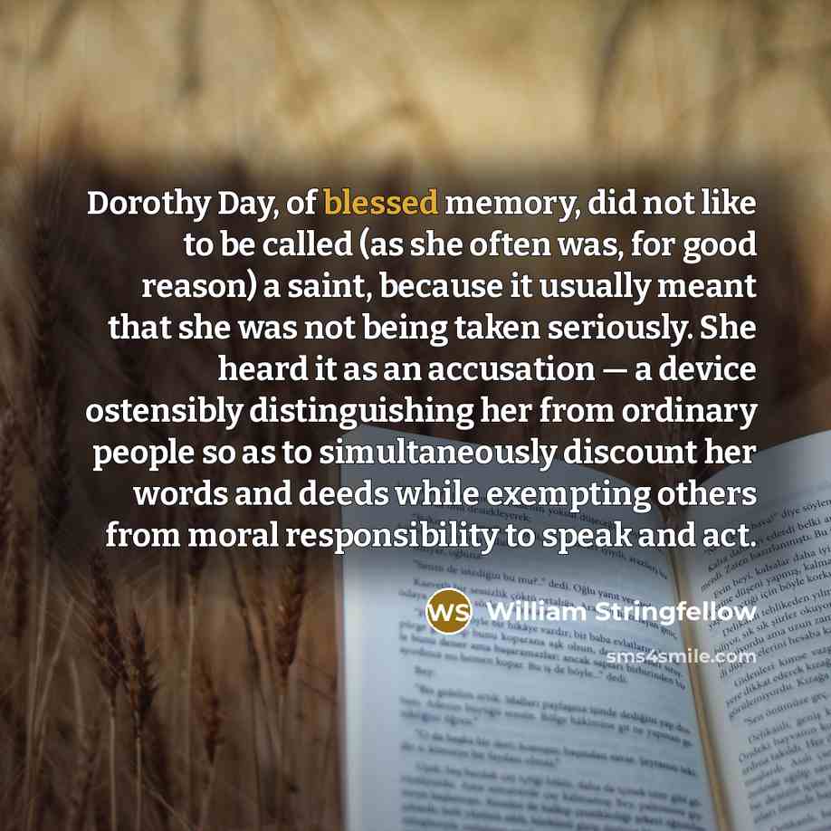 “Dorothy Day, of blessed memory, did not like to be…” quote by William Stringfellow