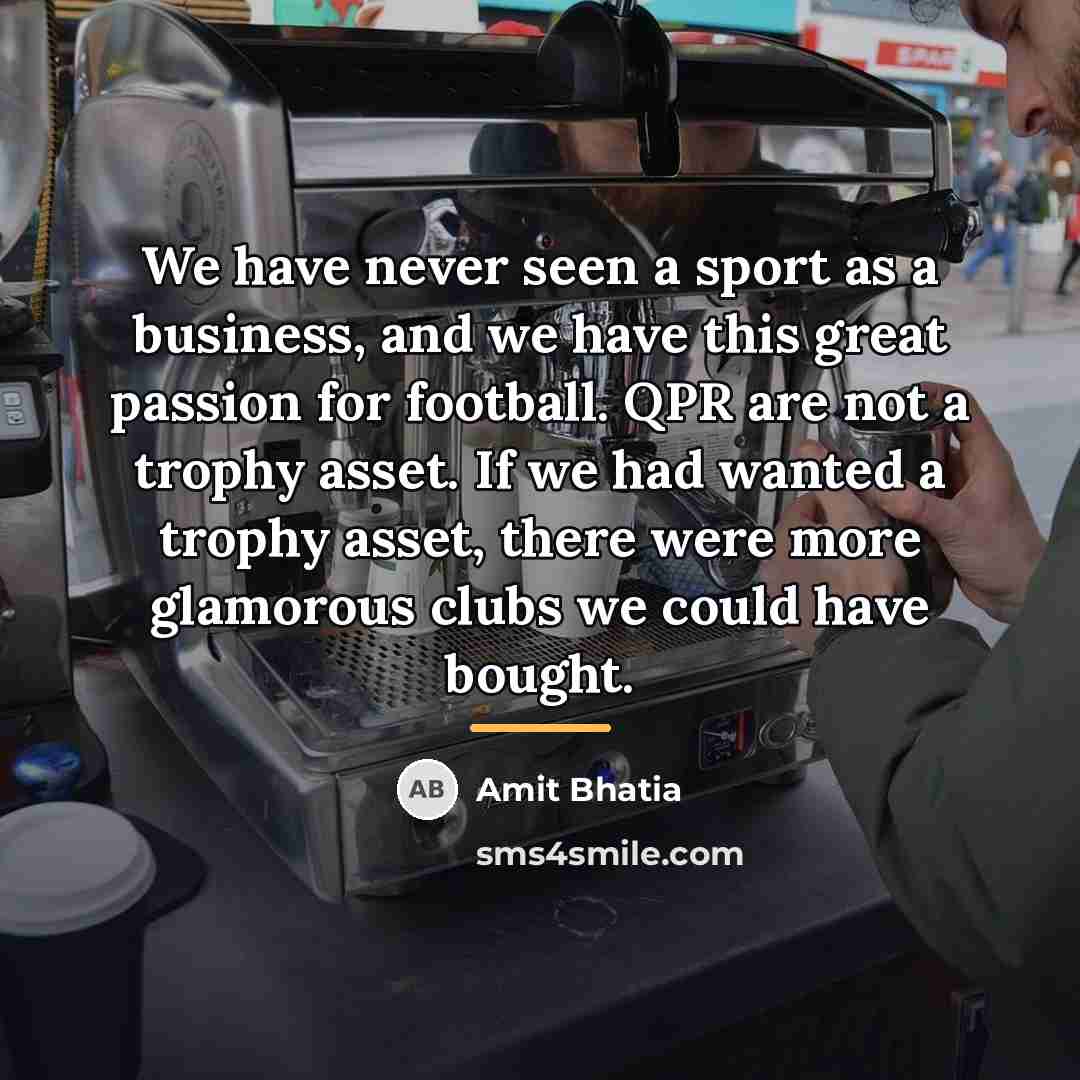 “We have never seen a sport as a business, and…” quote by Amit Bhatia