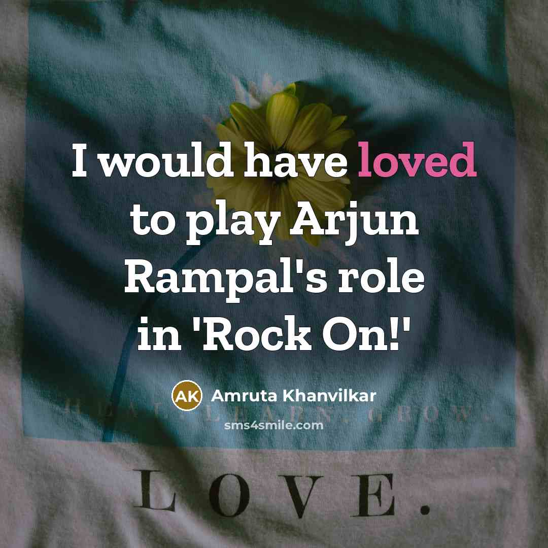 “I would have loved to play Arjun Rampal's role in…” quote by Amruta Khanvilkar