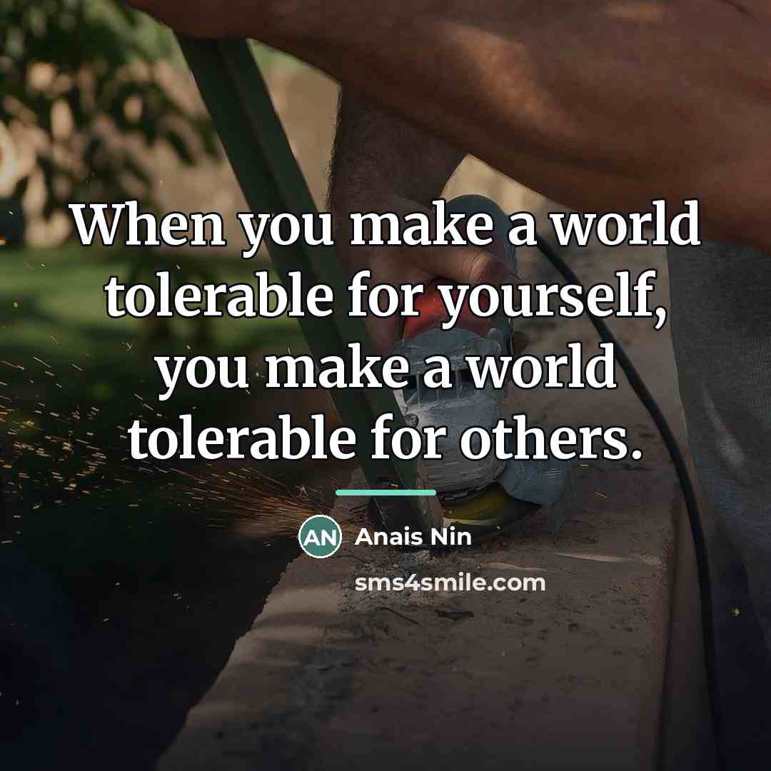 “When you make a world tolerable for yourself, you make…” quote by Anais Nin
