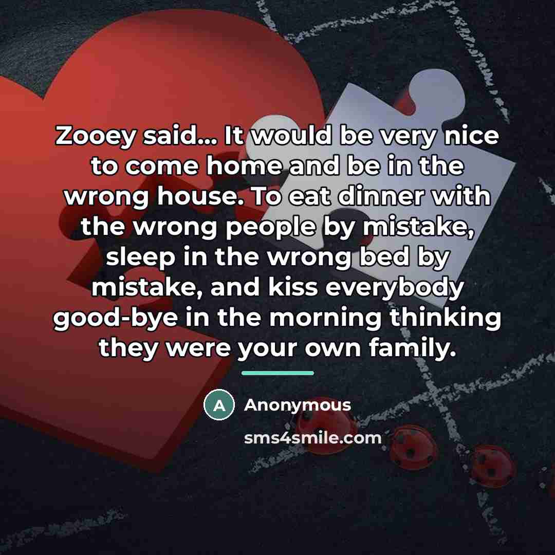 “Zooey said... It would be very nice to come home…” quote by Anonymous
