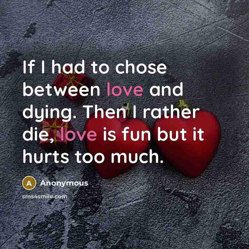 “If I had to chose between love and dying. Then…” quote by Anonymous