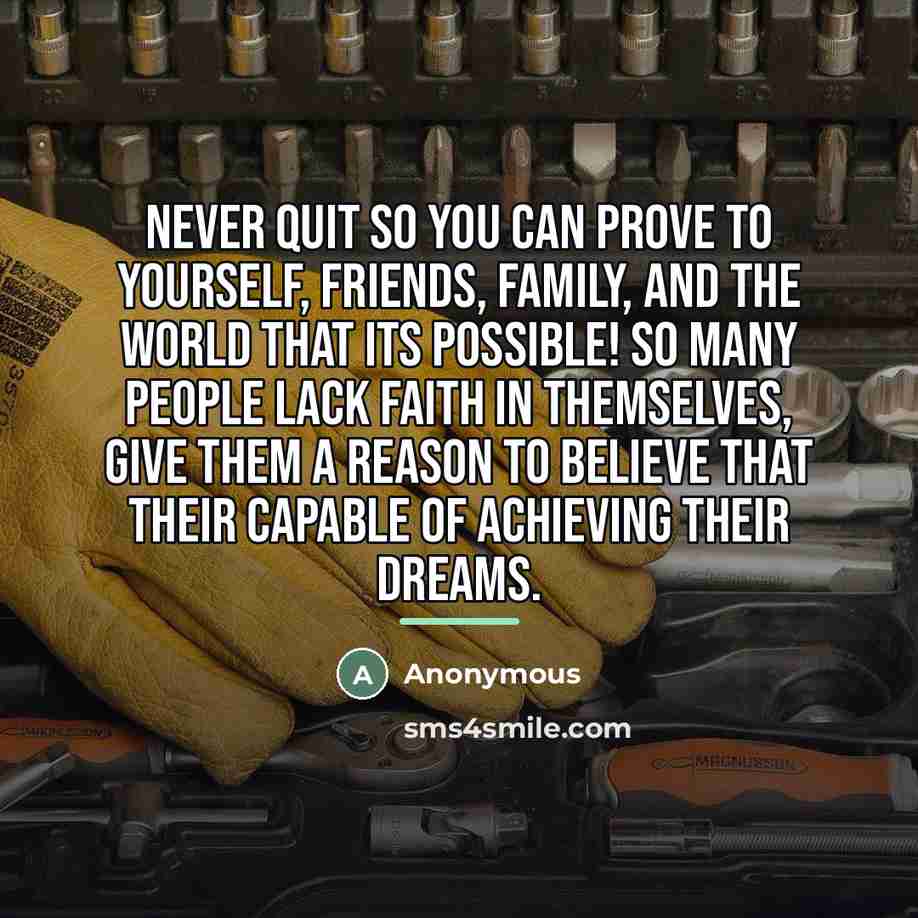 “Never quit so you can prove to yourself, friends, family,…” quote by Anonymous