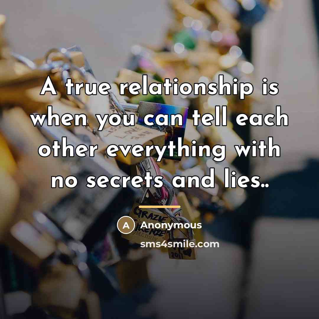 “A true relationship is when you can tell each other…” quote by Anonymous