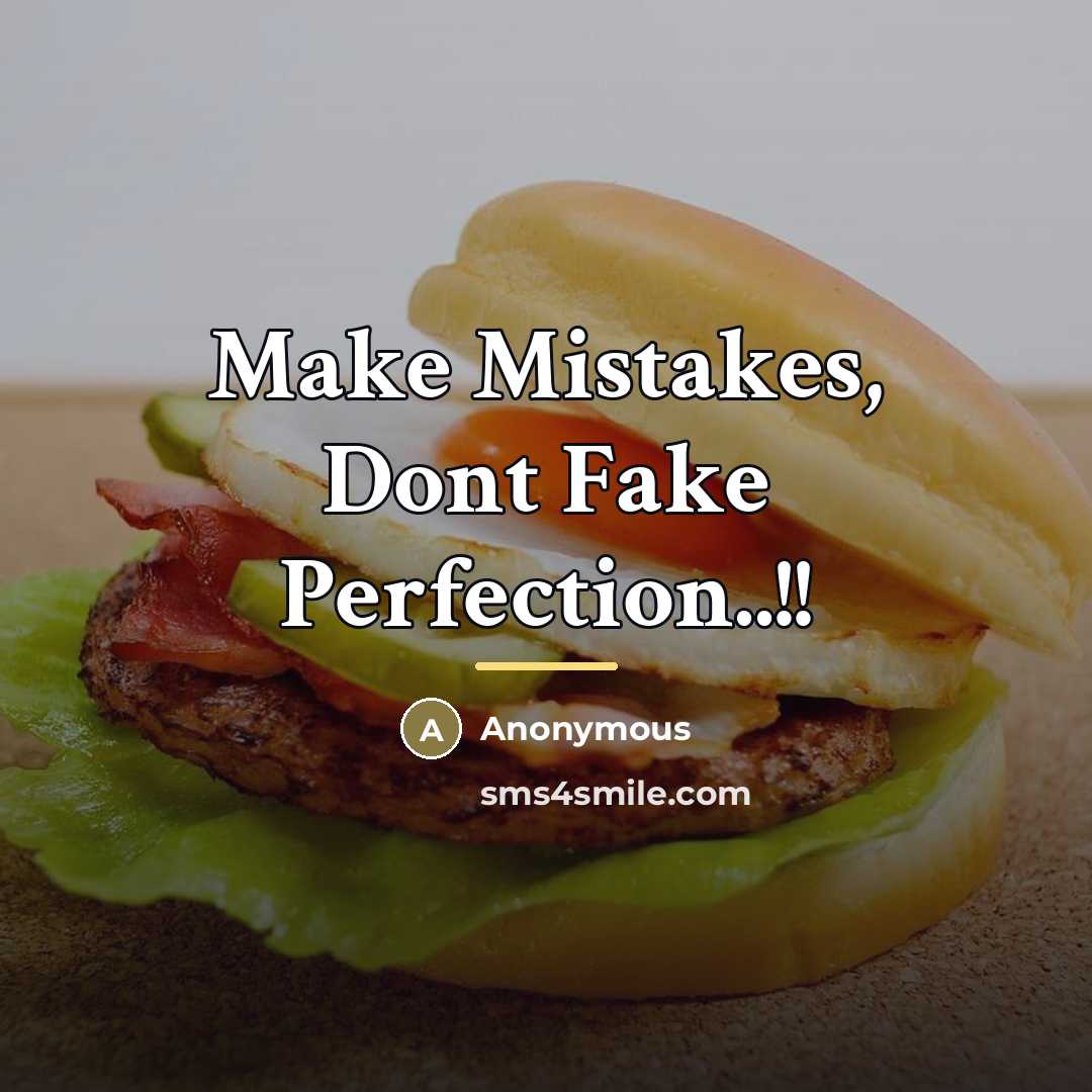 “Make Mistakes, Dont Fake Perfection..!!…” quote by Anonymous