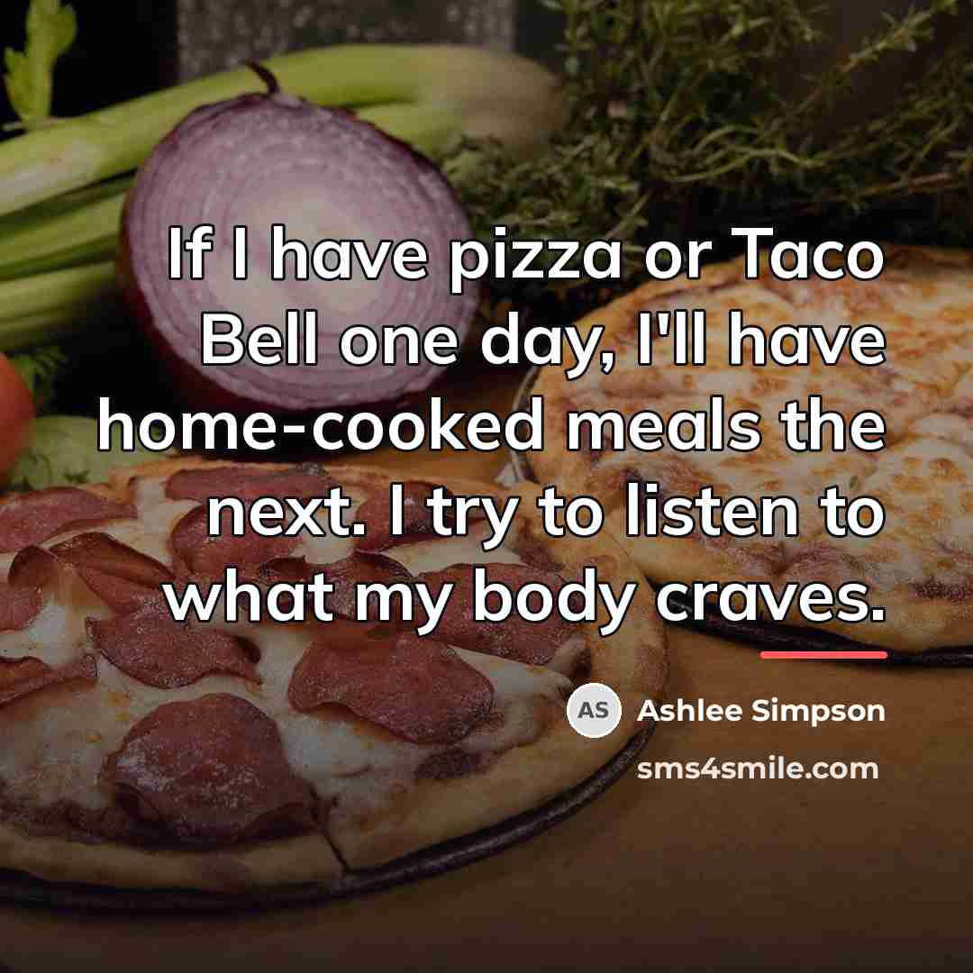 “If I have pizza or Taco Bell one day, I'll…” quote by Ashlee Simpson