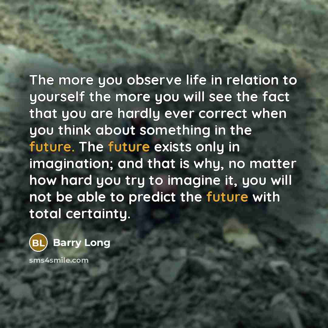 “The more you observe life in relation to yourself the…” quote by Barry Long