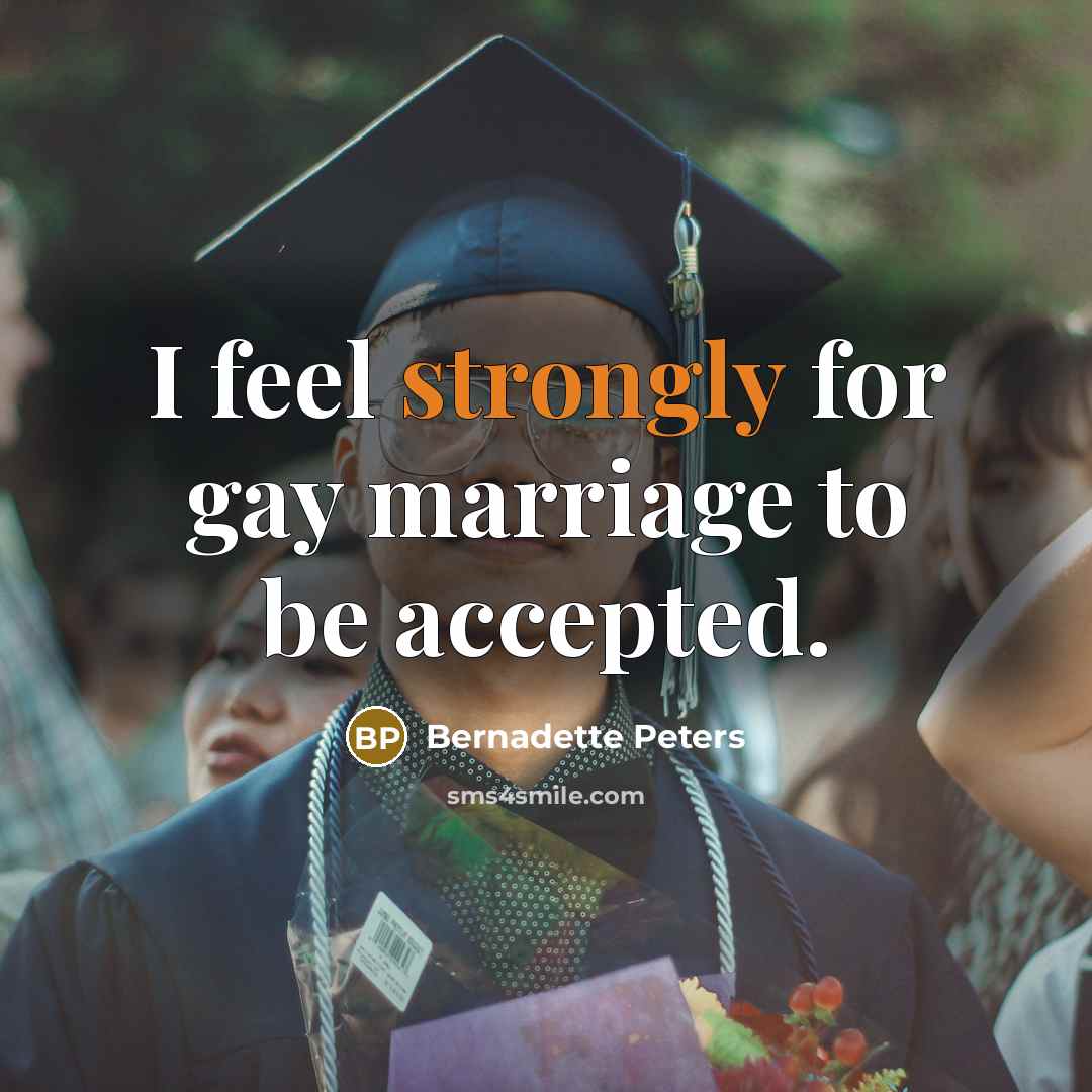 “I feel strongly for gay marriage to be accepted.…” quote by Bernadette Peters