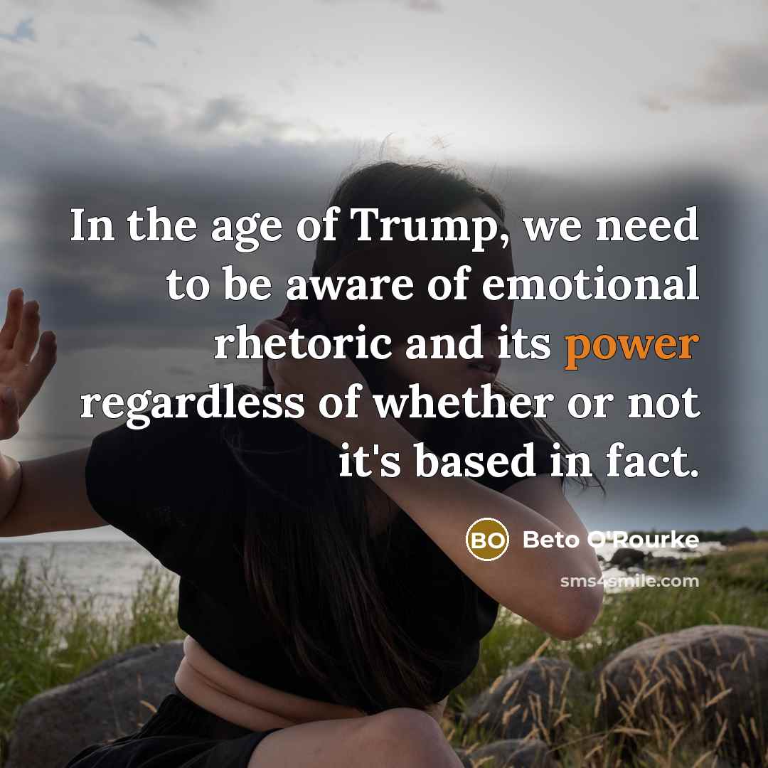 “In the age of Trump, we need to be aware…” quote by Beto O'Rourke