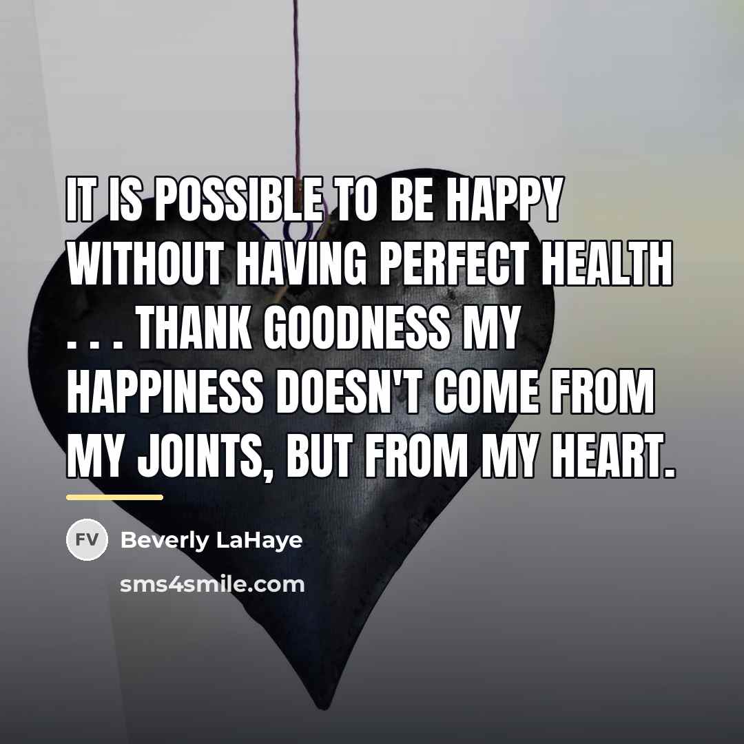 “It is possible to be happy without having perfect health…” quote by Beverly LaHaye