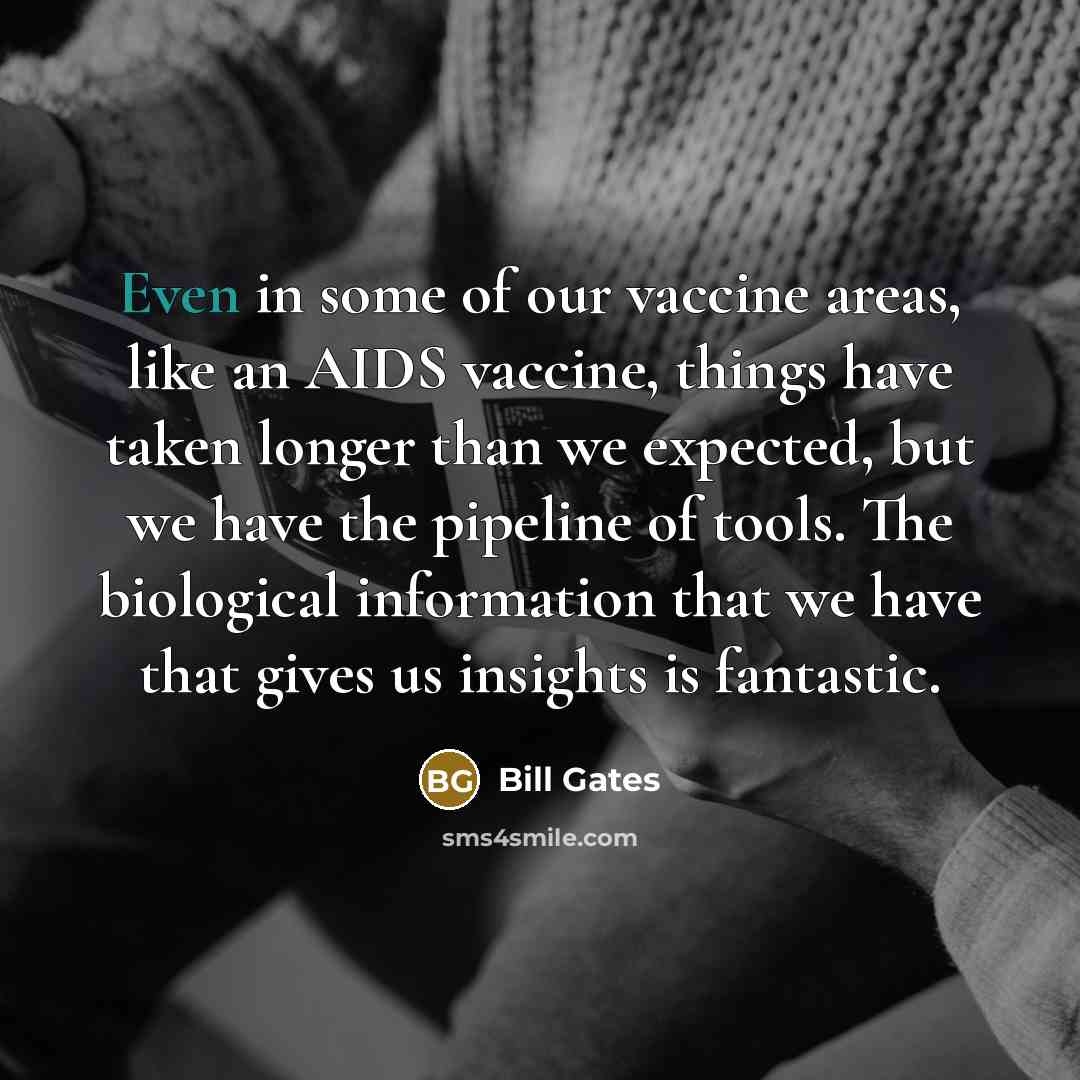 “Even in some of our vaccine areas, like an AIDS…” quote by Bill Gates