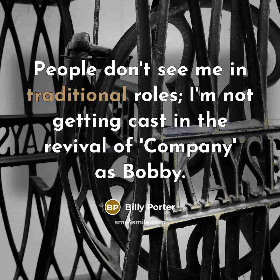 “People don't see me in traditional roles; I'm not getting…” quote by Billy Porter