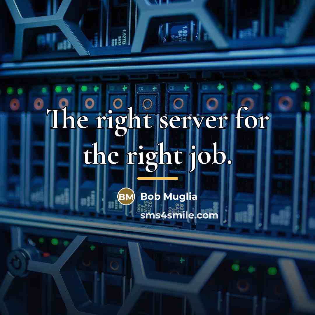 “The right server for the right job.…” quote by Bob Muglia