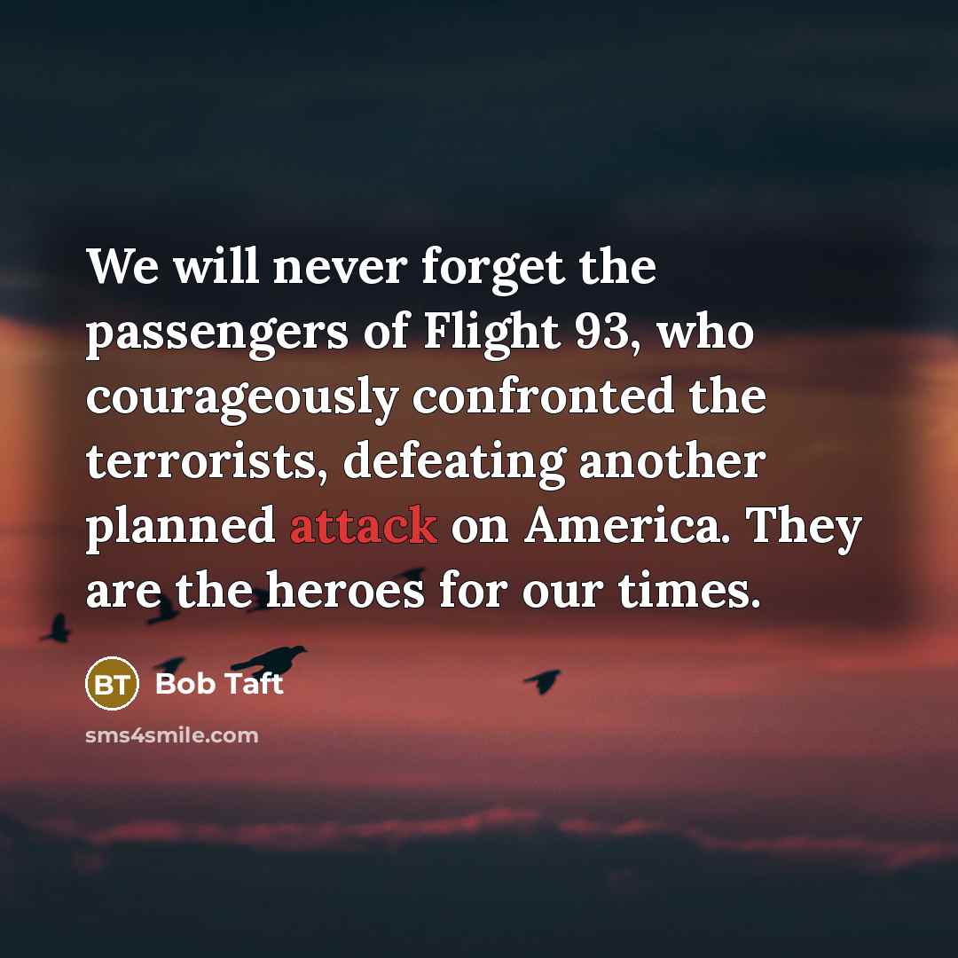 “We will never forget the passengers of Flight 93, who…” quote by Bob Taft