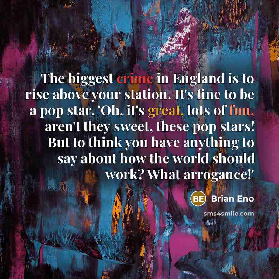 “The biggest crime in England is to rise above your…” quote by Brian Eno