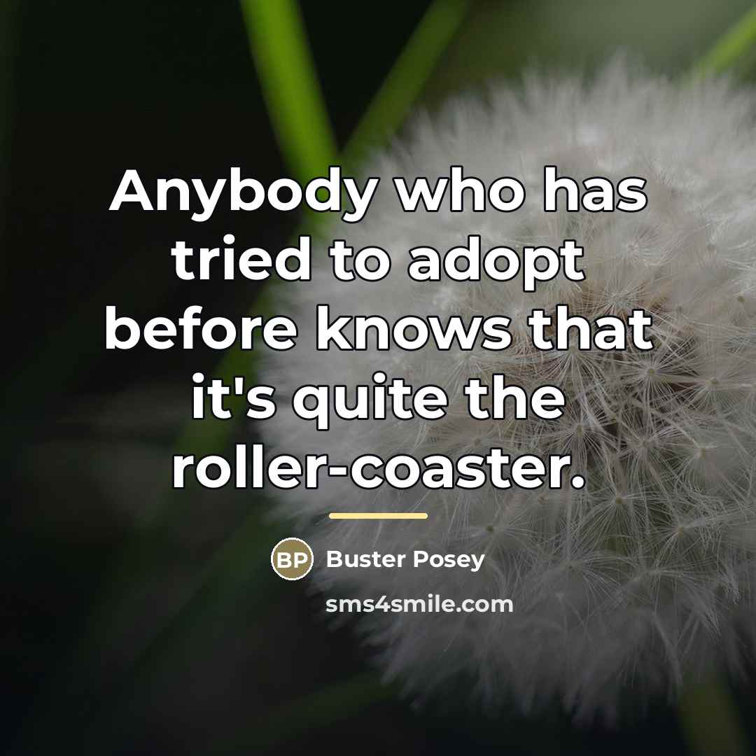 “Anybody who has tried to adopt before knows that it's…” quote by Buster Posey