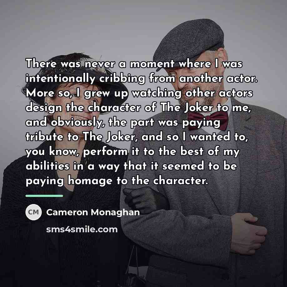 “There was never a moment where I was intentionally cribbing…” quote by Cameron Monaghan