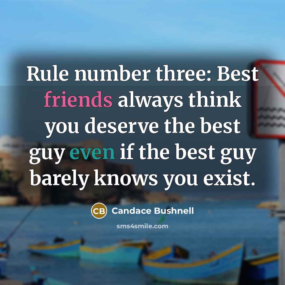“Rule number three: Best friends always think you deserve the…” quote by Candace Bushnell