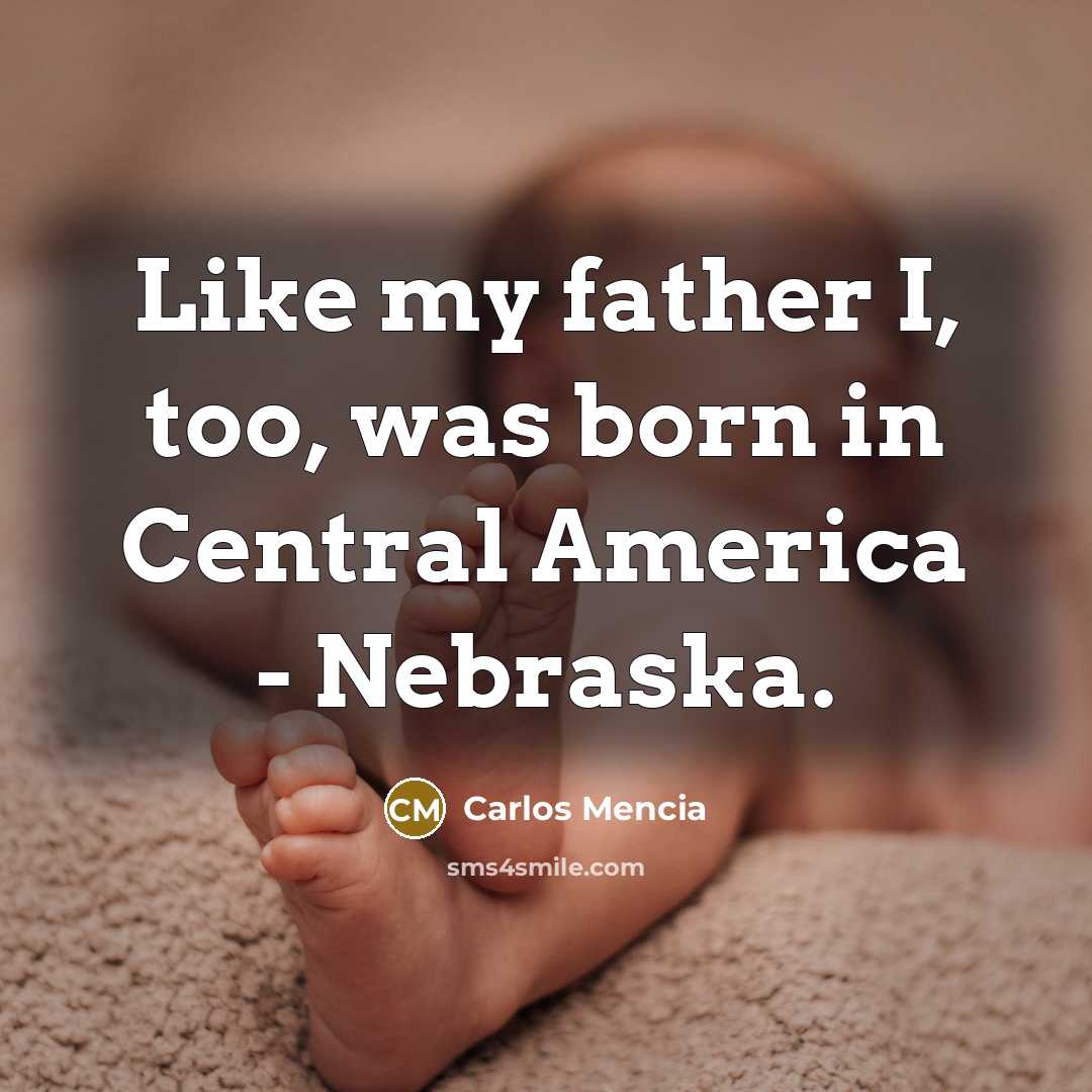 “Like my father I, too, was born in Central America…” quote by Carlos Mencia