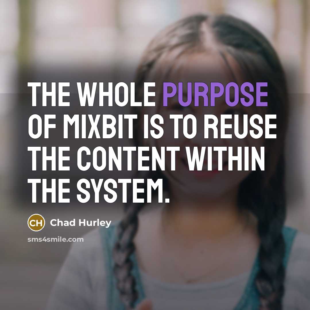 “The whole purpose of MixBit is to reuse the content…” quote by Chad Hurley
