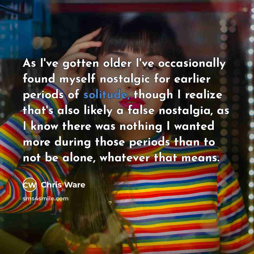 “As I've gotten older I've occasionally found myself nostalgic for…” quote by Chris Ware