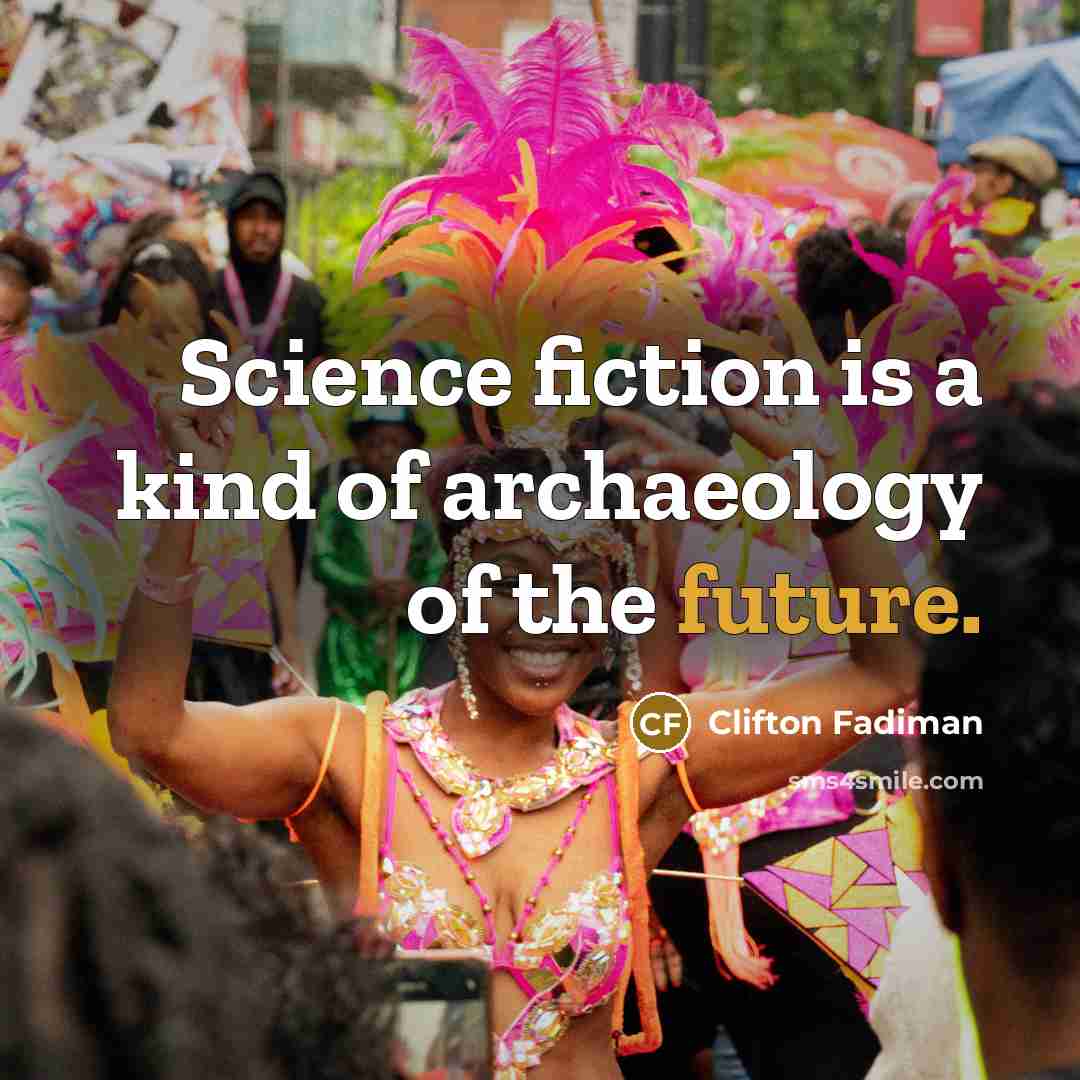 “Science fiction is a kind of archaeology of the future.…” quote by Clifton Fadiman