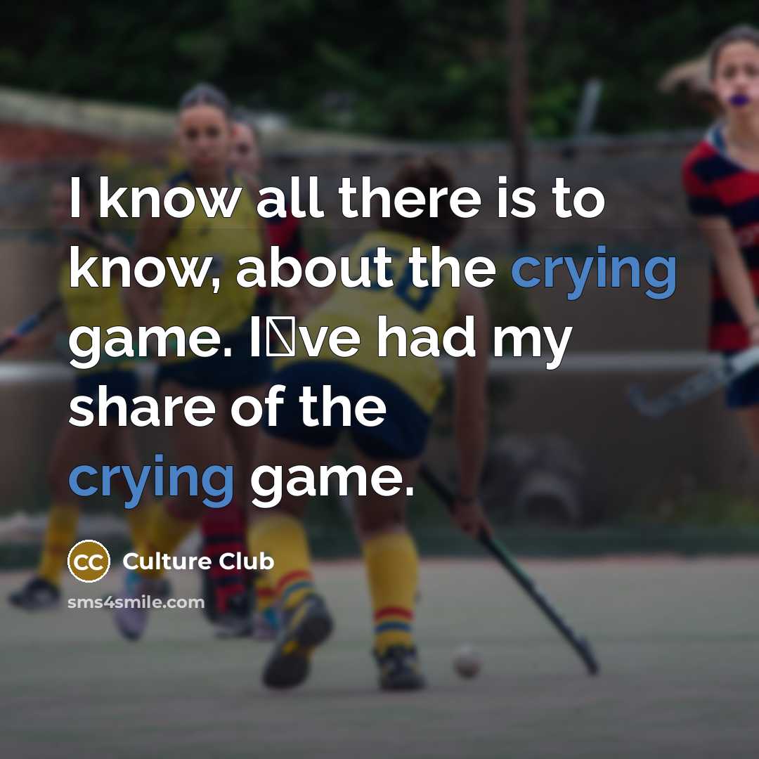 “I know all there is to know, about the crying…” quote by Culture Club