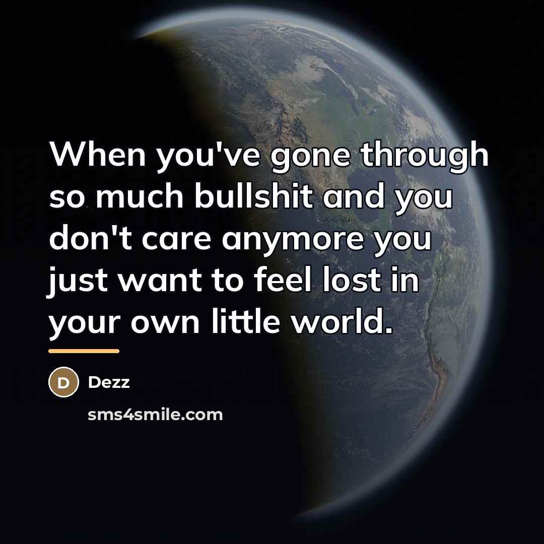 “When you've gone through so much bullshit and you don't…” quote by Dezz