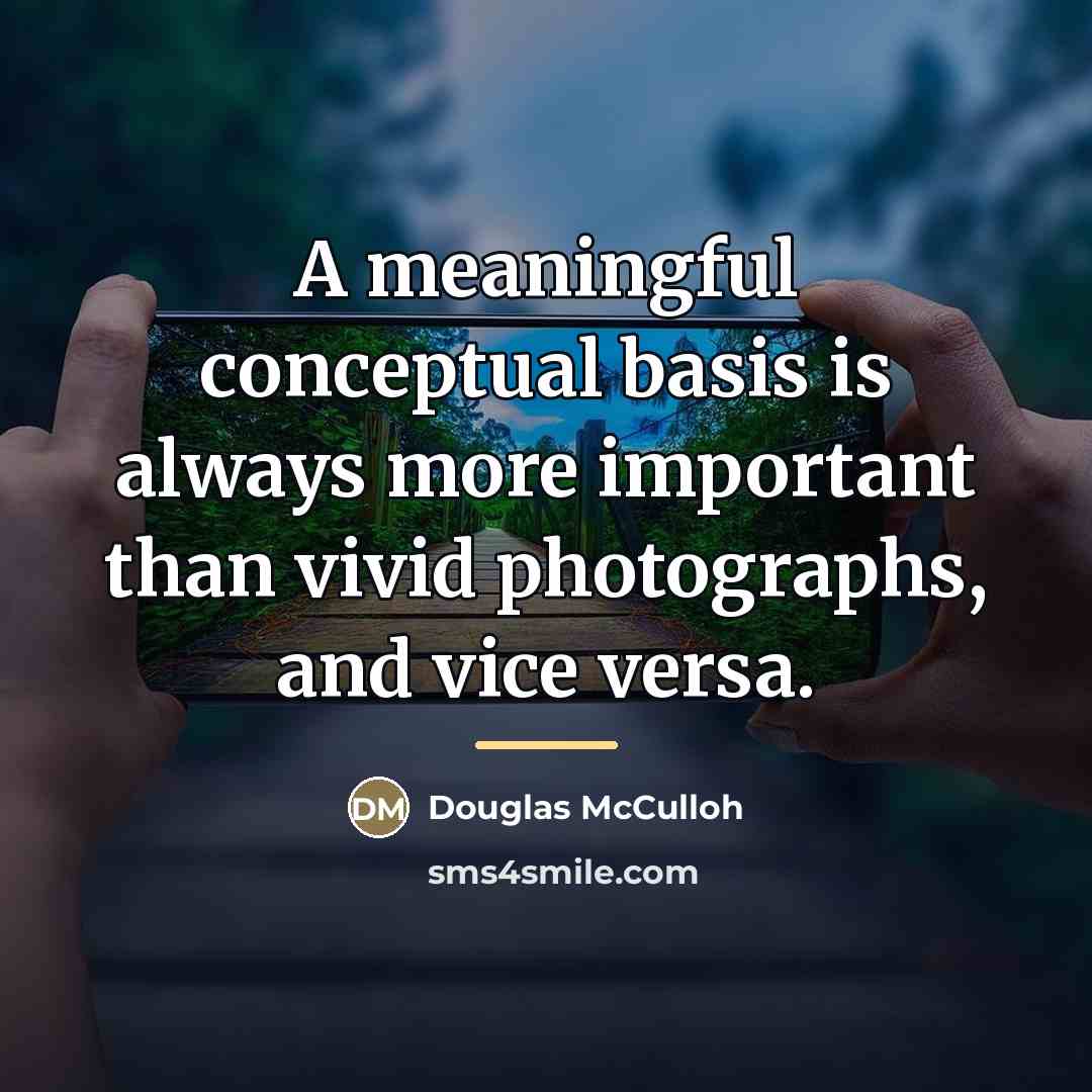 “A meaningful conceptual basis is always more important than vivid…” quote by Douglas McCulloh