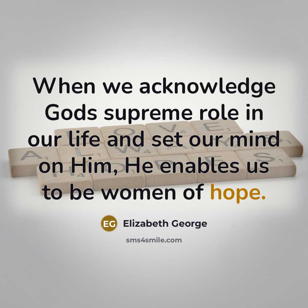 “When we acknowledge Gods supreme role in our life and…” quote by Elizabeth George